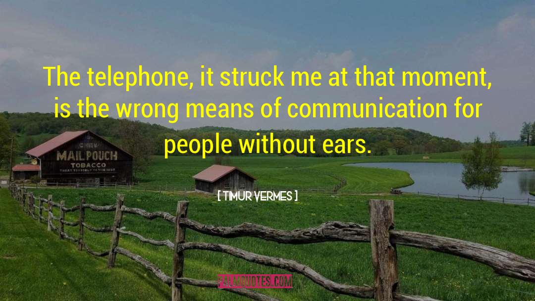 Means Of Communication quotes by Timur Vermes