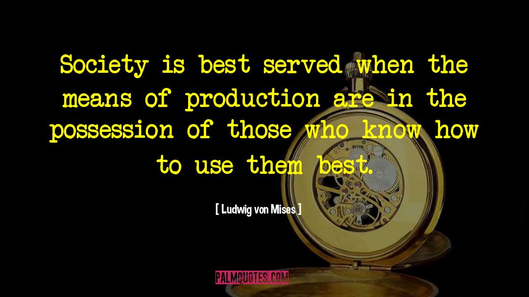 Means Of Production quotes by Ludwig Von Mises