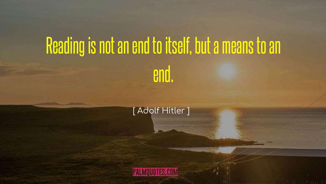 Means To An End quotes by Adolf Hitler