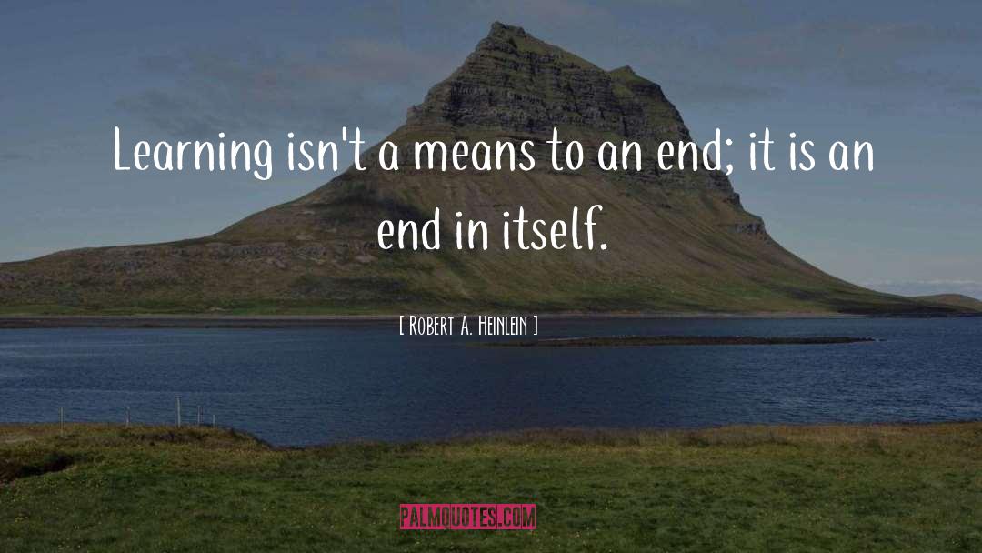 Means To An End quotes by Robert A. Heinlein