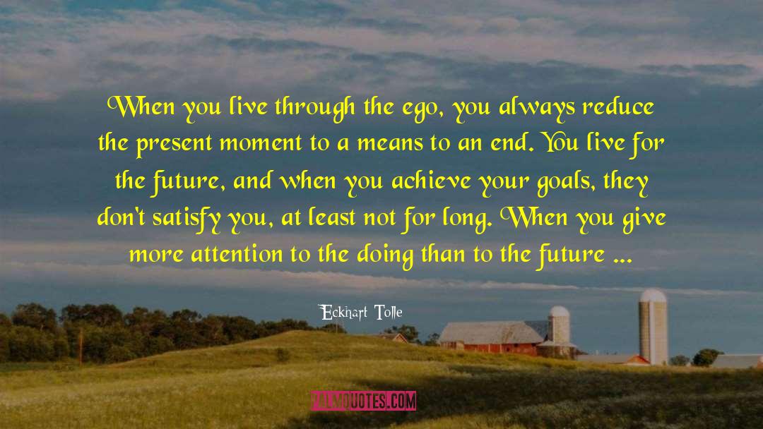 Means To An End quotes by Eckhart Tolle