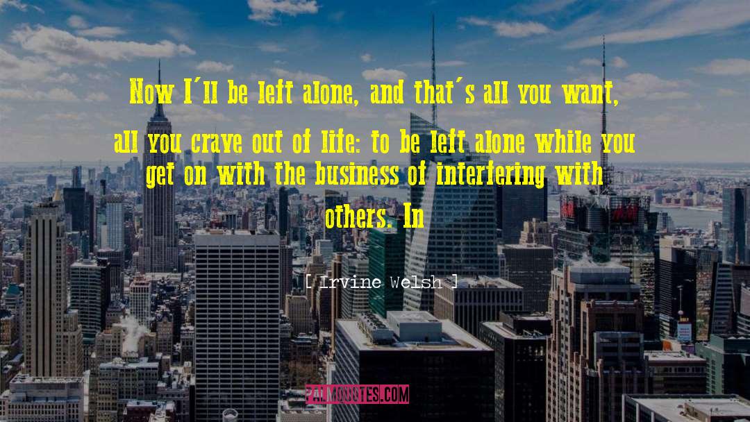 Meant To Be Alone quotes by Irvine Welsh