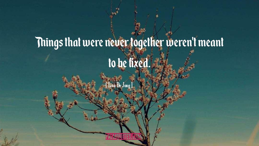 Meant To Be quotes by Lisa De Jong