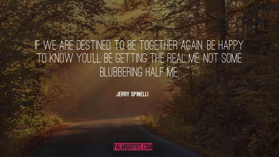 Meant To Be Together quotes by Jerry Spinelli