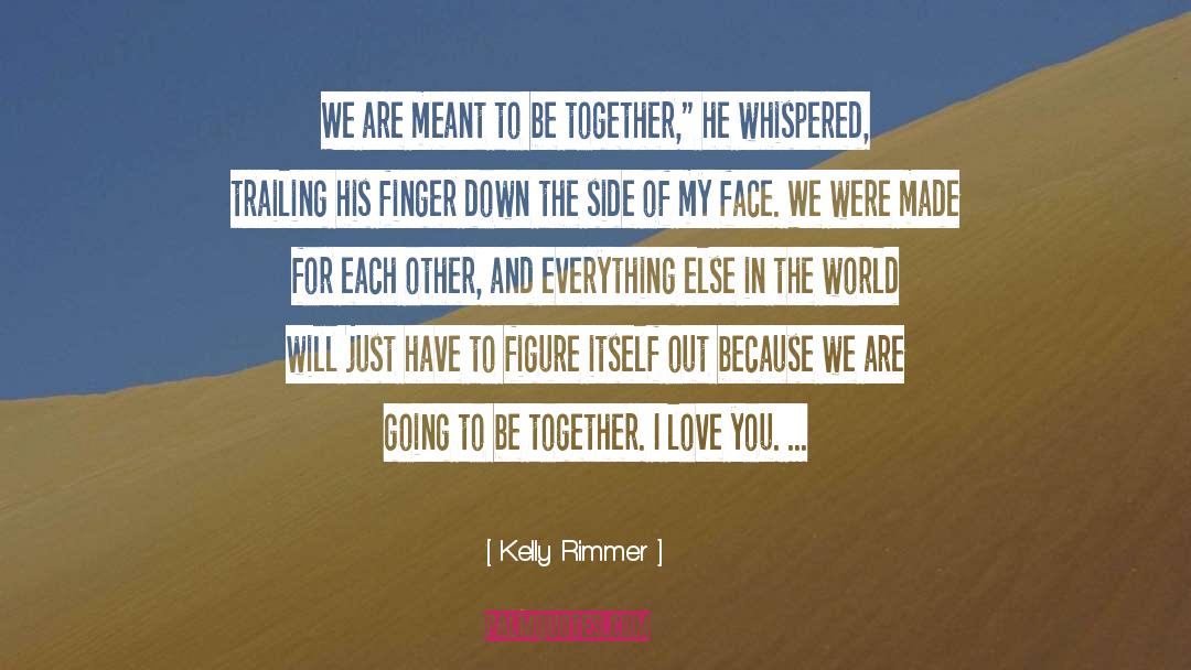 Meant To Be Together quotes by Kelly Rimmer
