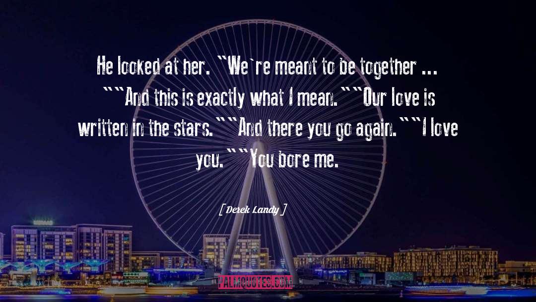 Meant To Be Together quotes by Derek Landy