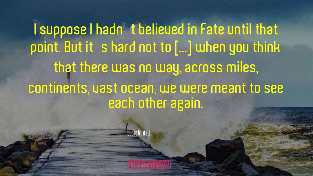 Meant To See Each Other quotes by Jojo Moyes