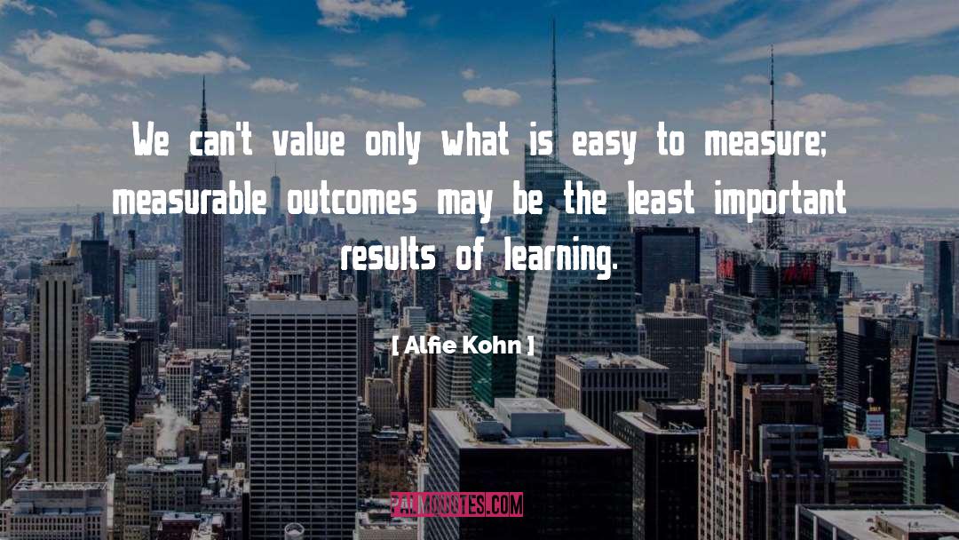 Measurable quotes by Alfie Kohn
