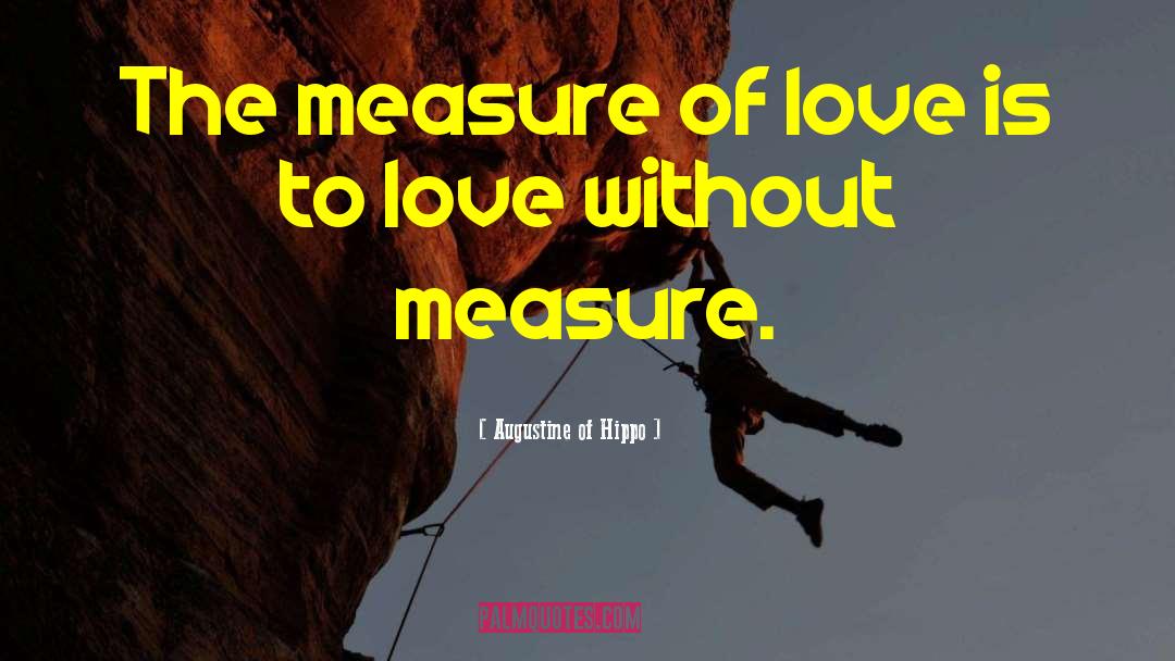 Measure Love quotes by Augustine Of Hippo