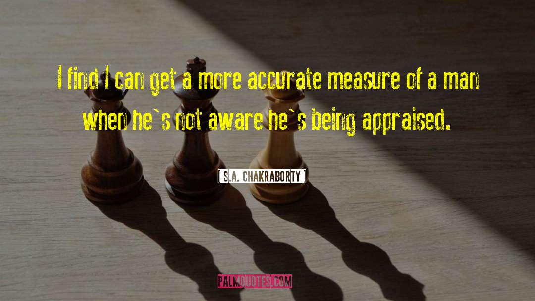 Measure Of A Man quotes by S.A. Chakraborty