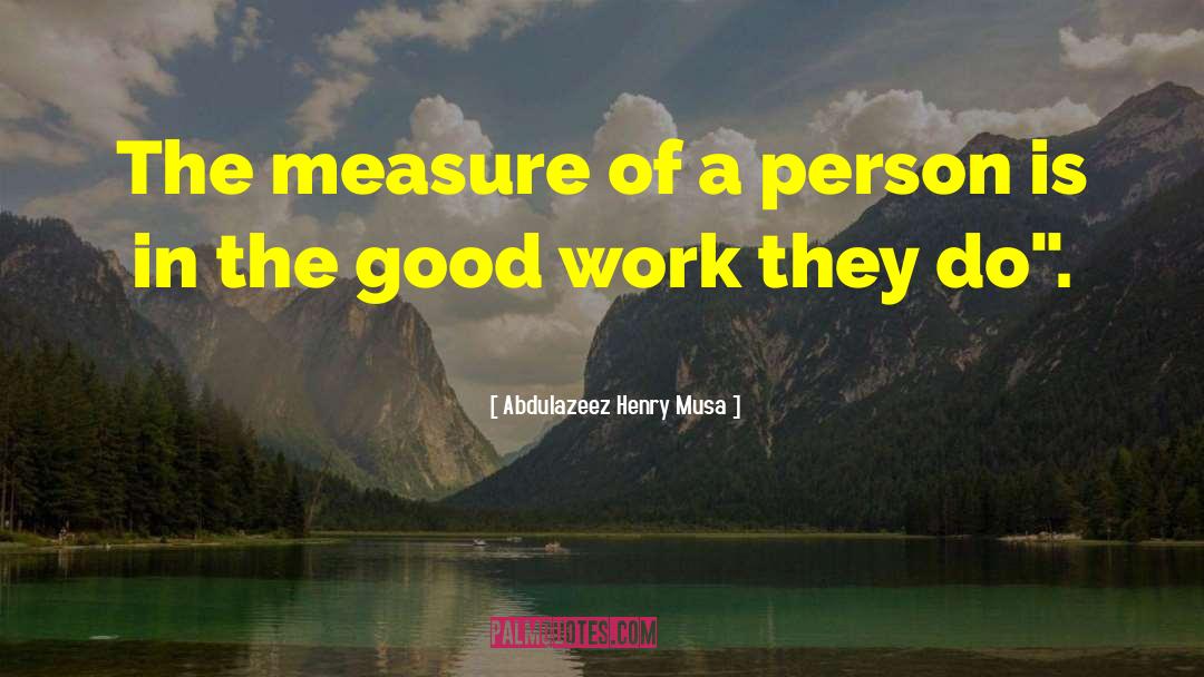 Measure Of A Man quotes by Abdulazeez Henry Musa