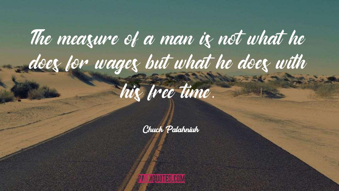 Measure Of A Man quotes by Chuck Palahniuk