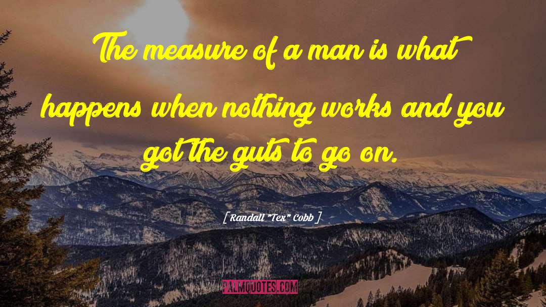 Measure Of A Man quotes by Randall 