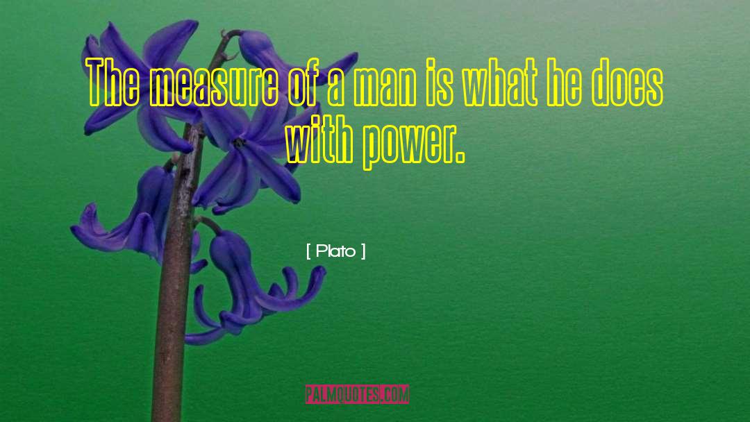 Measure Of A Man quotes by Plato