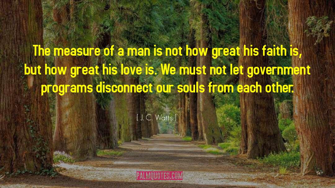 Measure Of A Man quotes by J. C. Watts