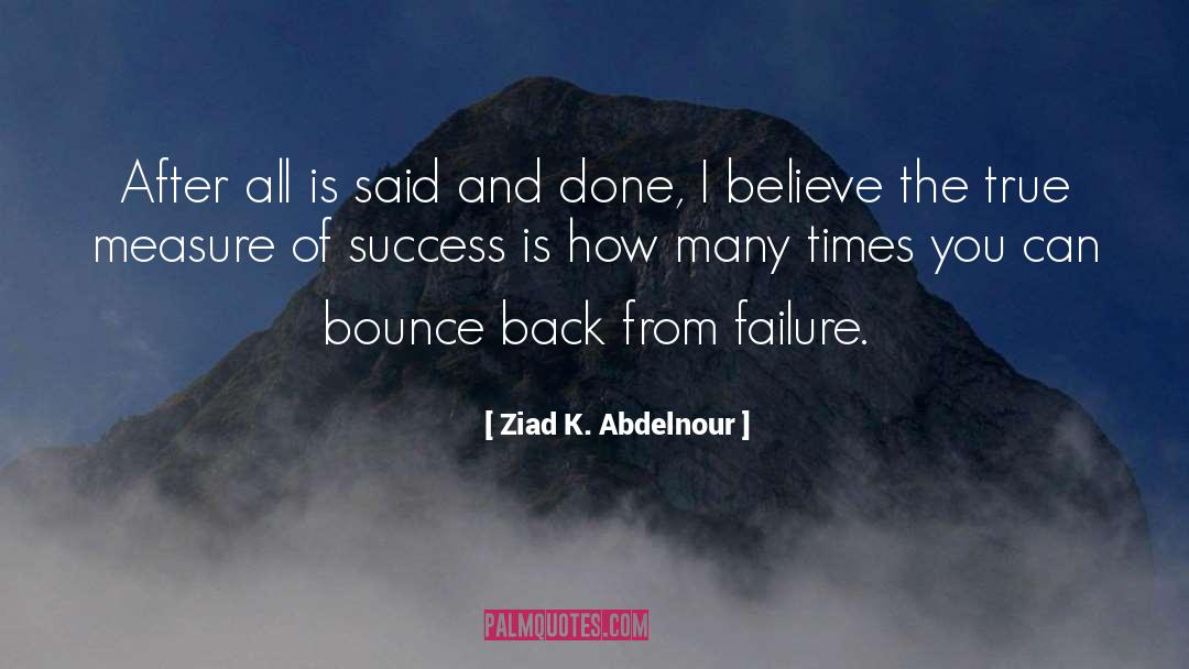 Measure Of Success quotes by Ziad K. Abdelnour