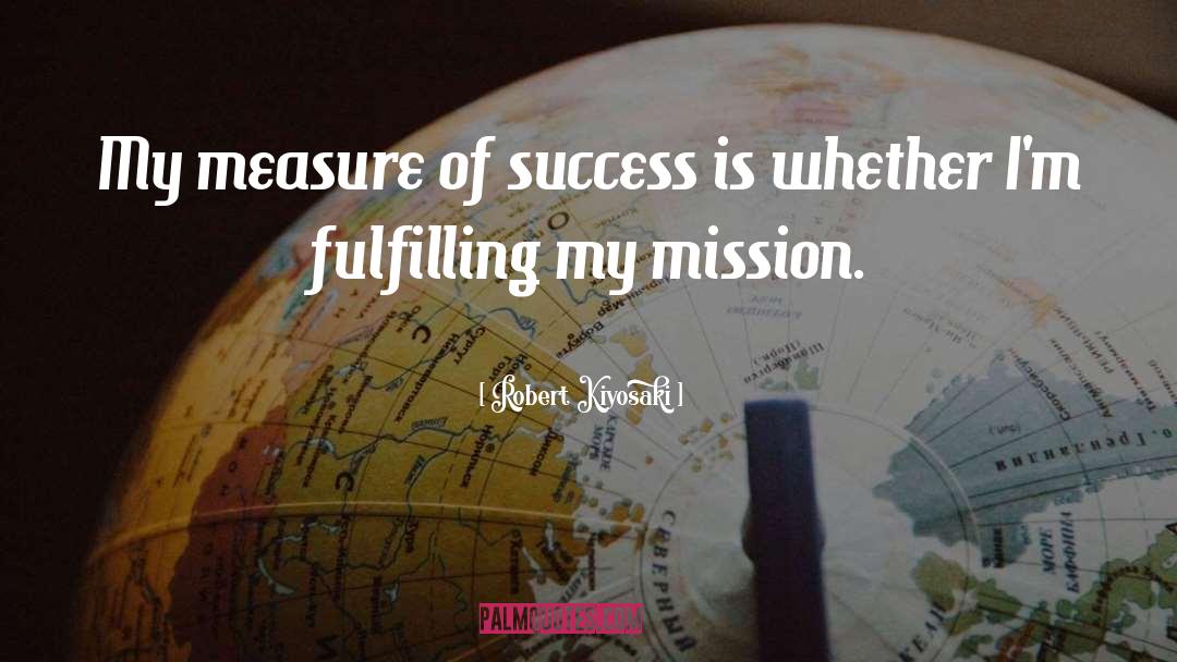 Measure Of Success quotes by Robert Kiyosaki