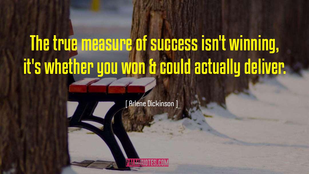 Measure Of Success quotes by Arlene Dickinson