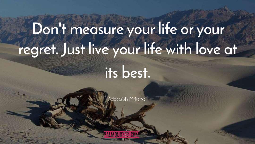 Measure Your Life quotes by Debasish Mridha