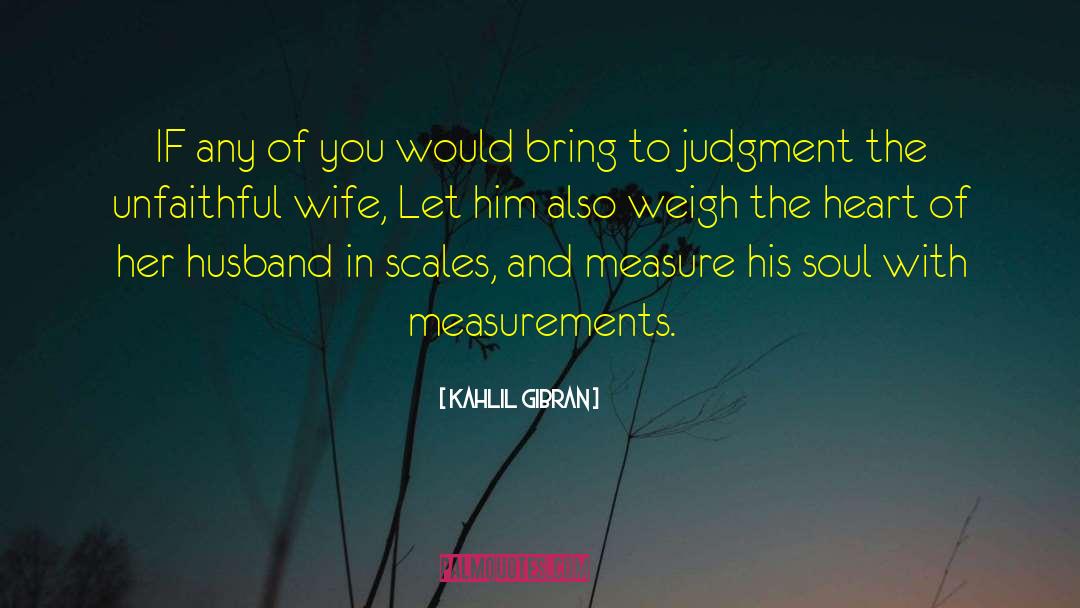 Measurements quotes by Kahlil Gibran