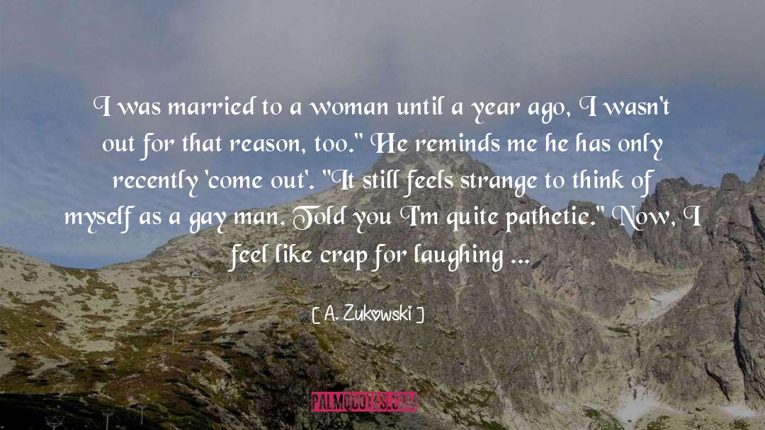 Measuring A Man quotes by A. Zukowski