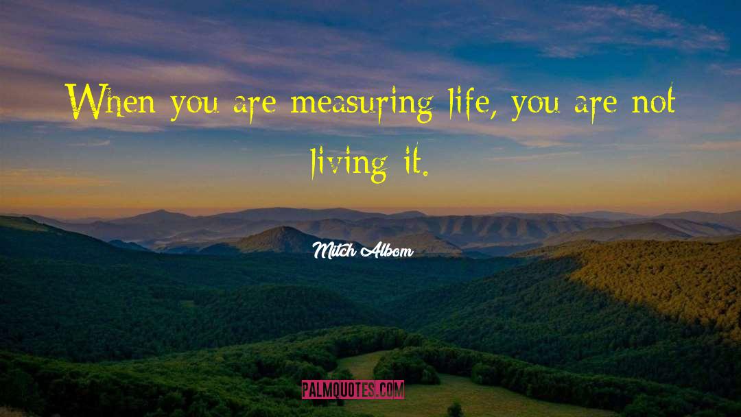 Measuring Life quotes by Mitch Albom