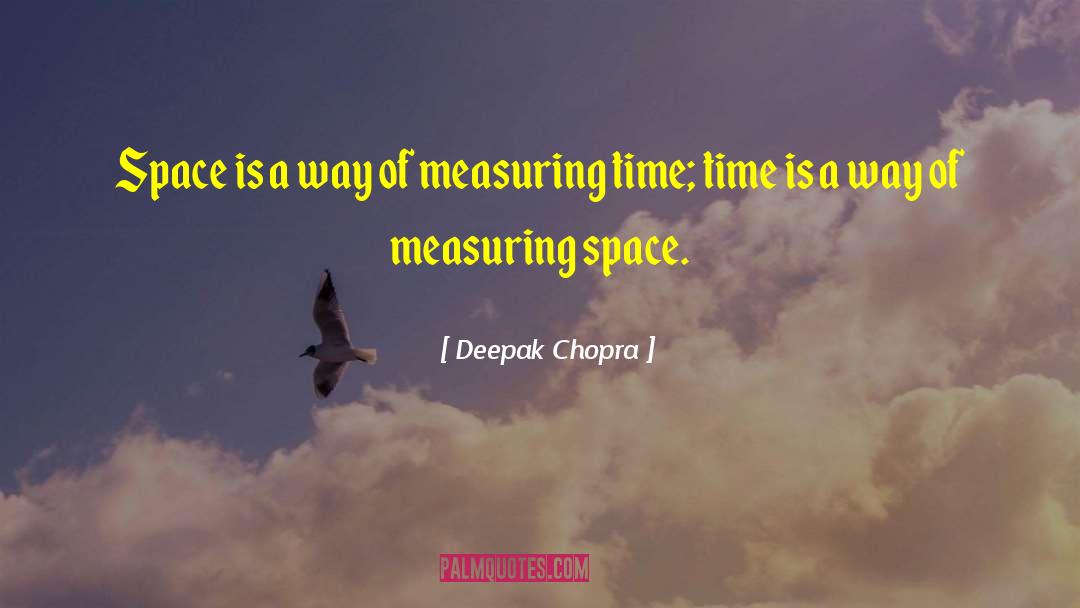Measuring quotes by Deepak Chopra