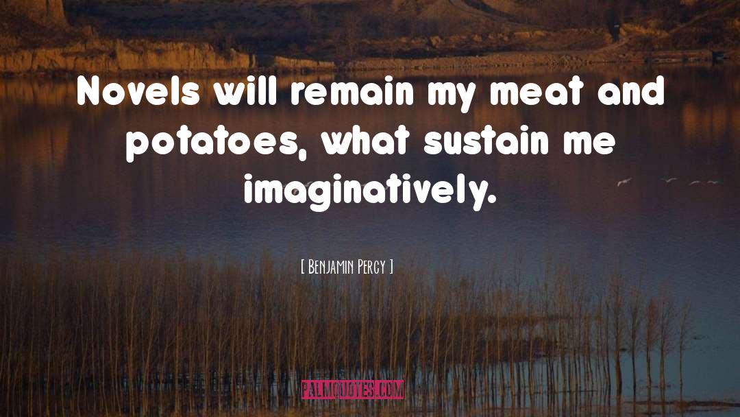 Meat And Potatoes quotes by Benjamin Percy