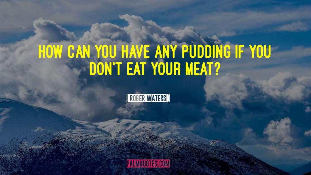 Meat Eaters quotes by Roger Waters