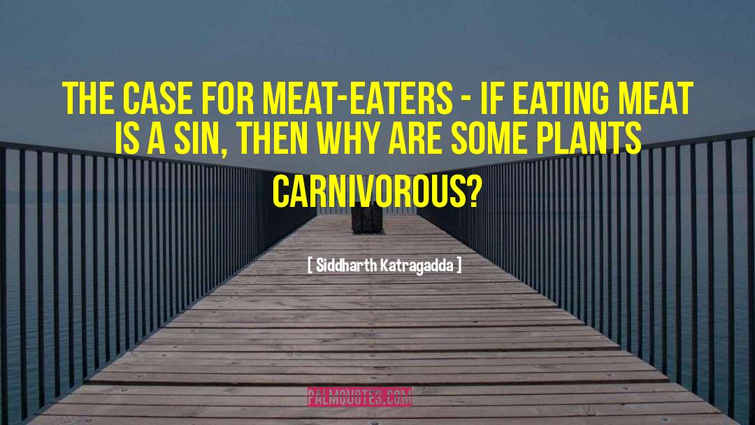 Meat Eaters quotes by Siddharth Katragadda