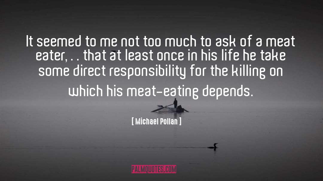Meat Eating quotes by Michael Pollan