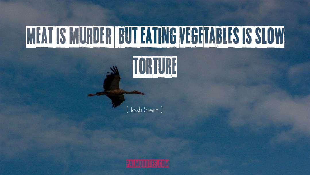 Meat Is Murder quotes by Josh Stern