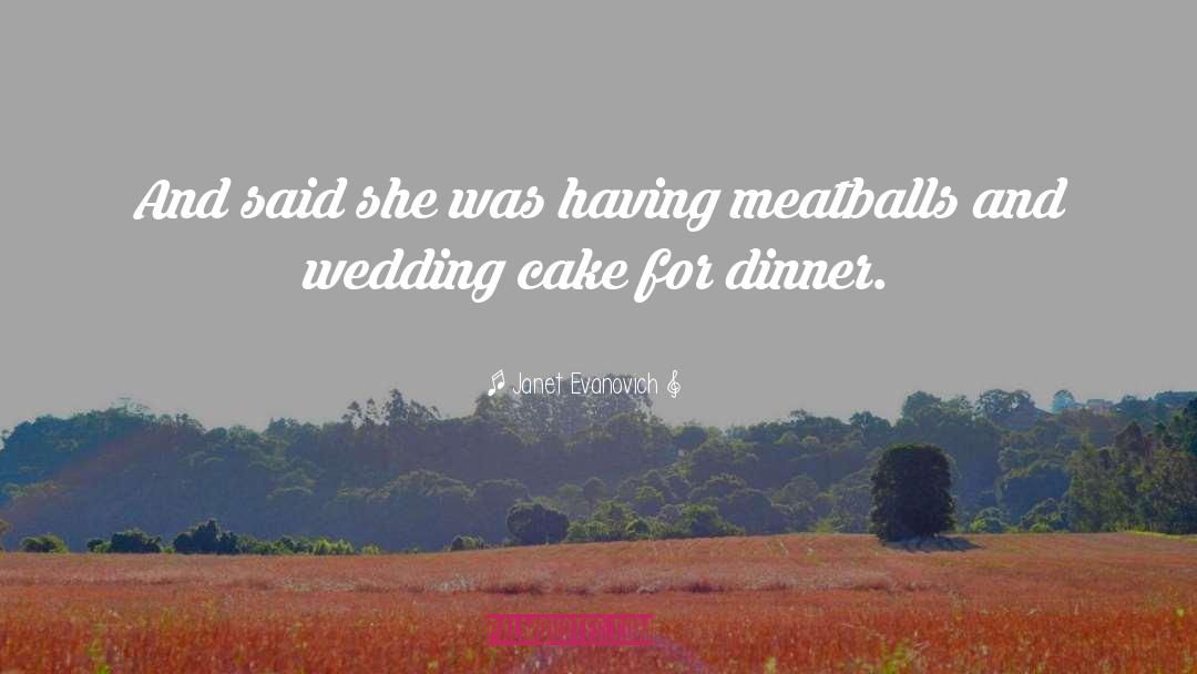 Meatballs quotes by Janet Evanovich