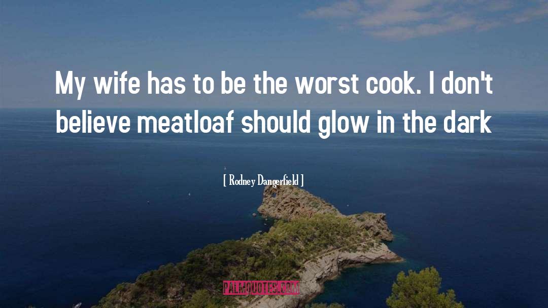 Meatloaf quotes by Rodney Dangerfield