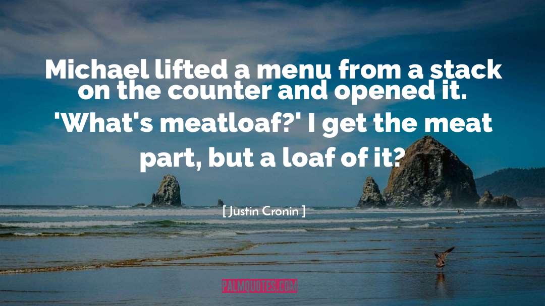 Meatloaf quotes by Justin Cronin