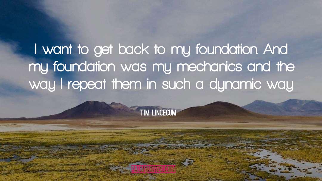 Mechanics quotes by Tim Lincecum