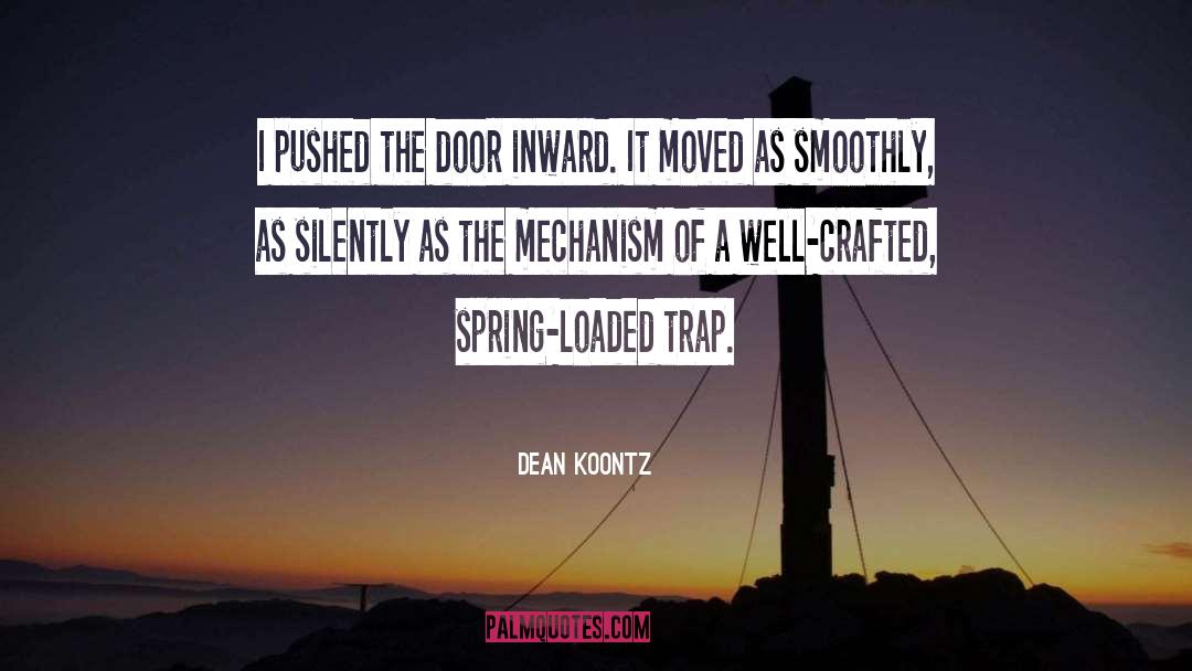 Mechanism quotes by Dean Koontz