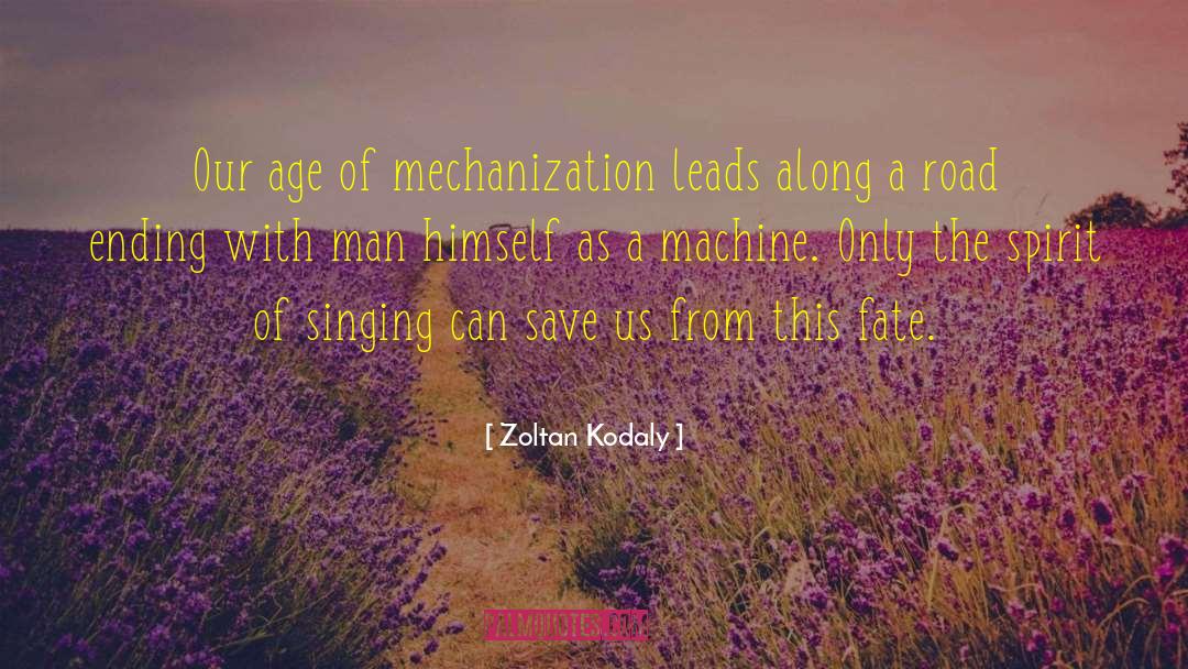 Mechanization quotes by Zoltan Kodaly