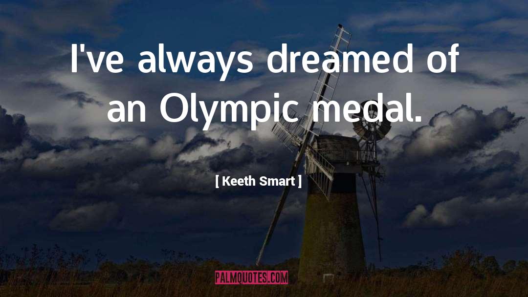 Medal quotes by Keeth Smart