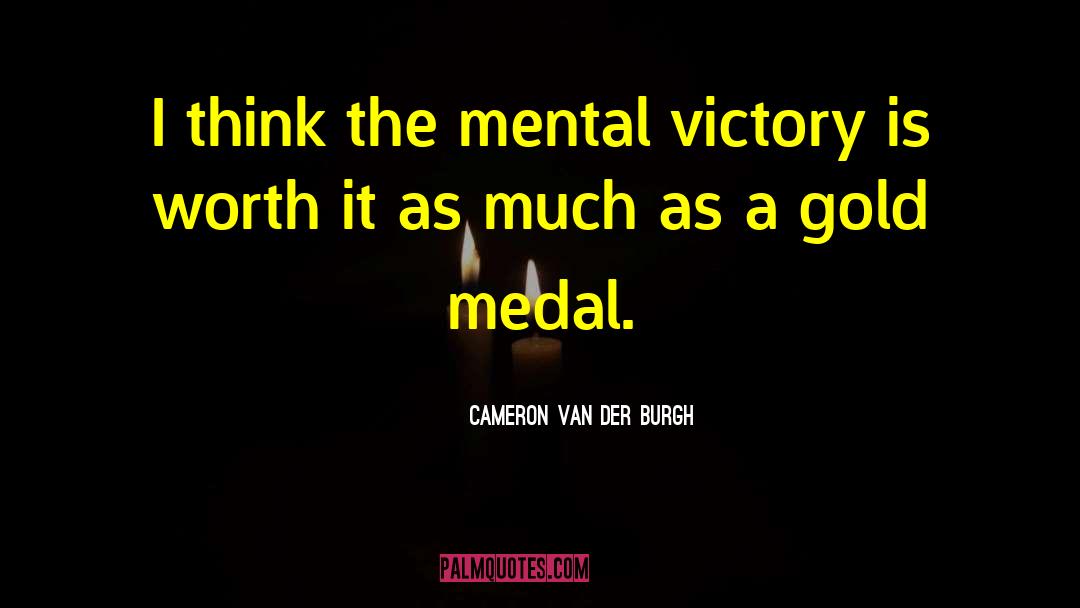 Medal quotes by Cameron Van Der Burgh
