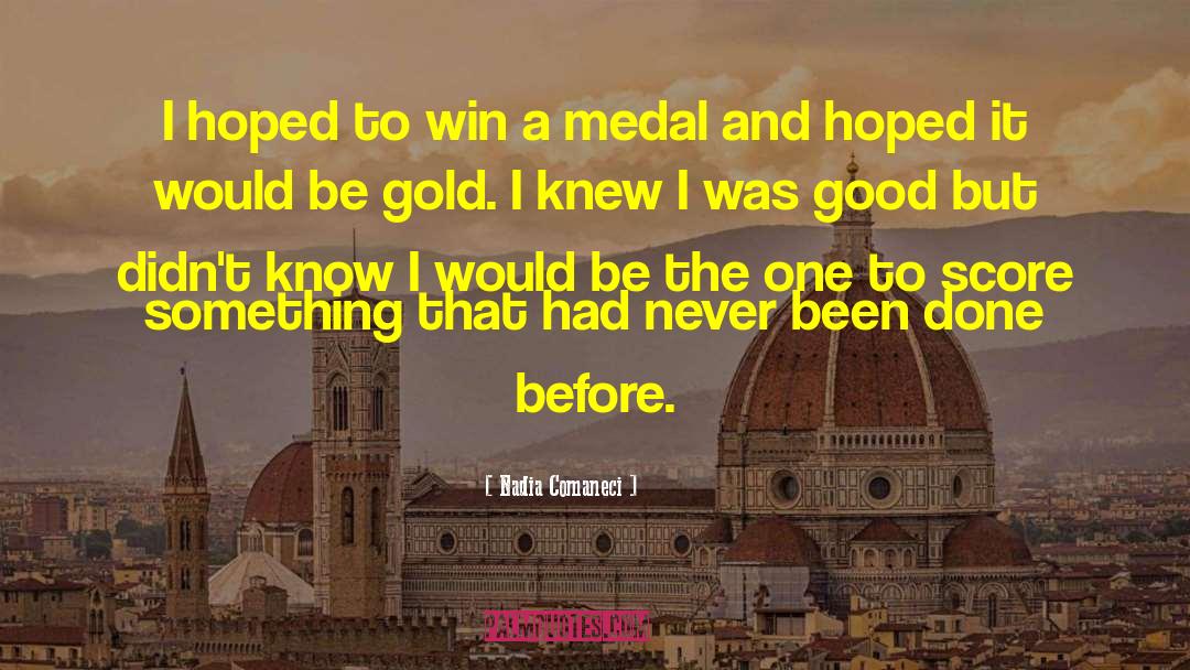Medal quotes by Nadia Comaneci