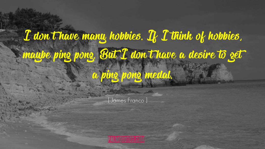Medal quotes by James Franco