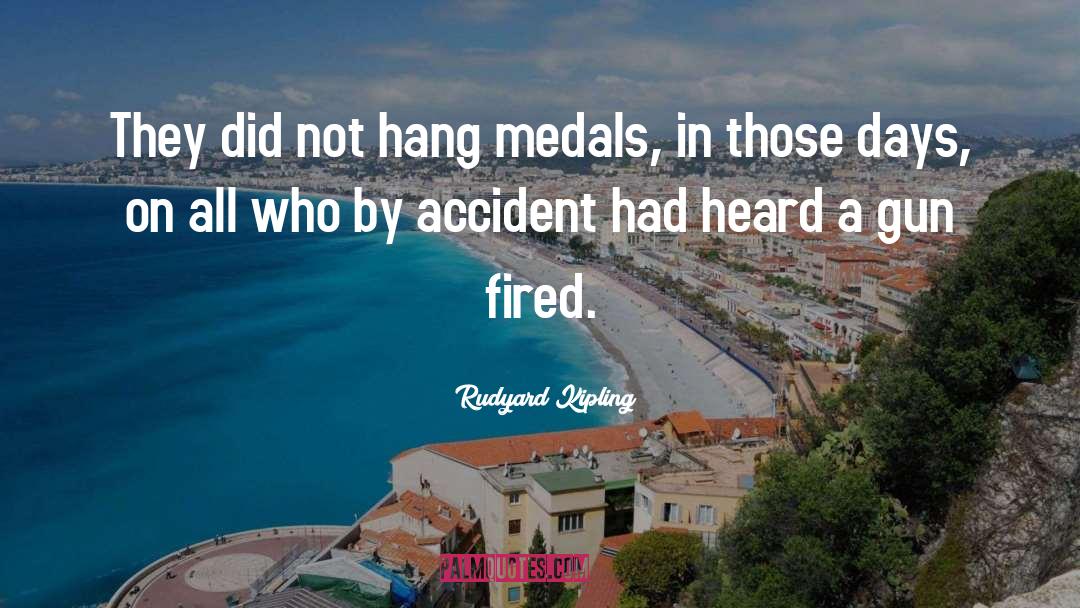 Medals quotes by Rudyard Kipling