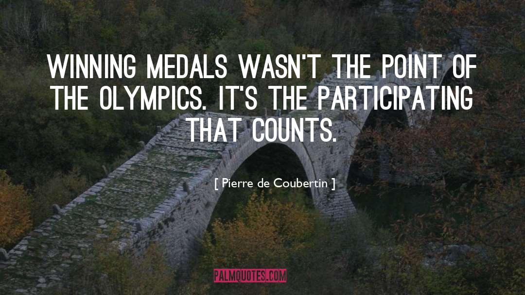 Medals quotes by Pierre De Coubertin
