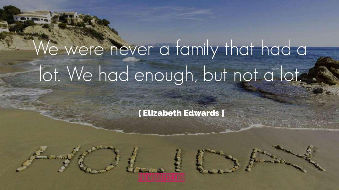 Meddlesome Family quotes by Elizabeth Edwards