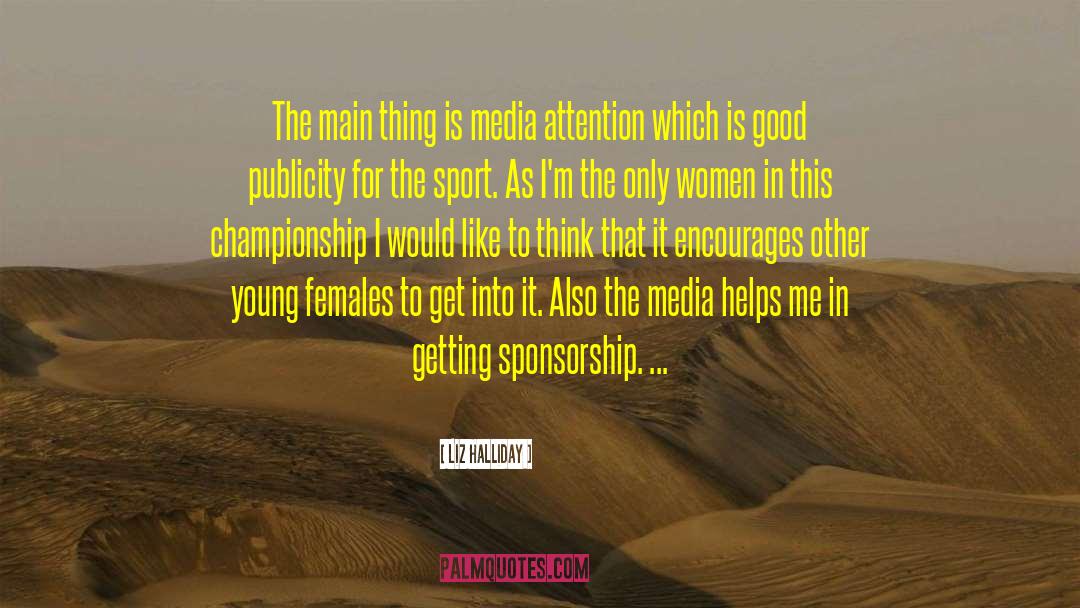 Media Attention quotes by Liz Halliday
