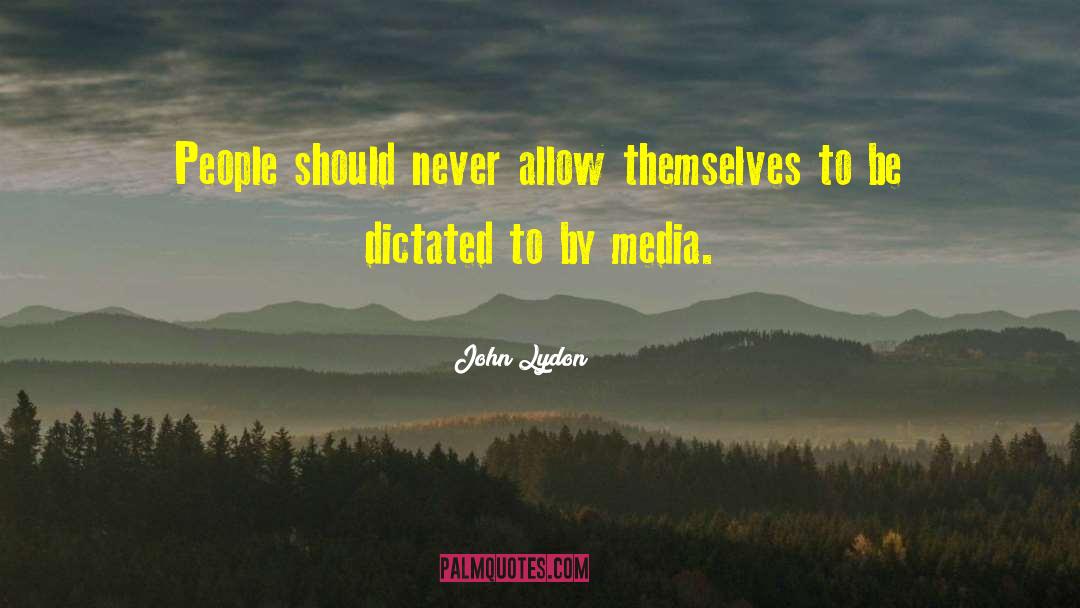 Media Bias quotes by John Lydon