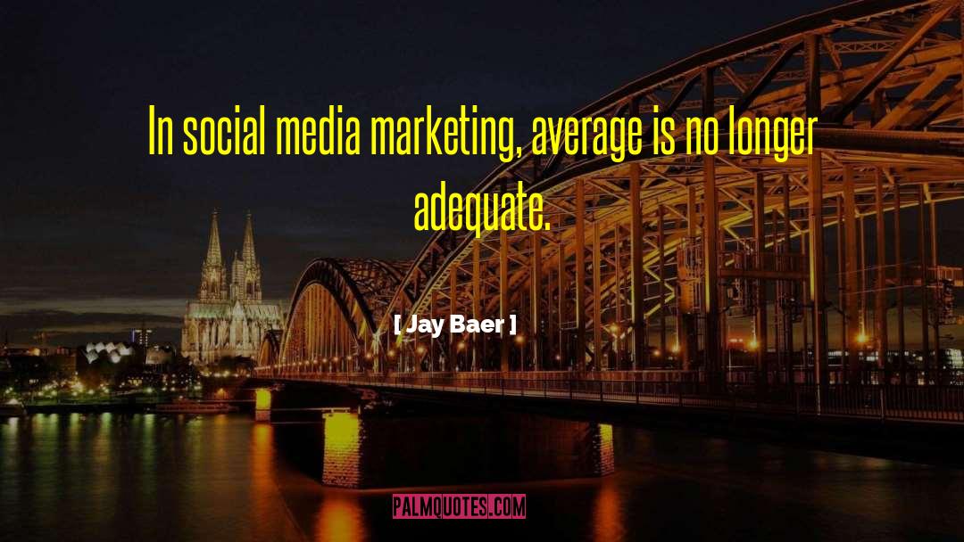 Media Manipulation quotes by Jay Baer