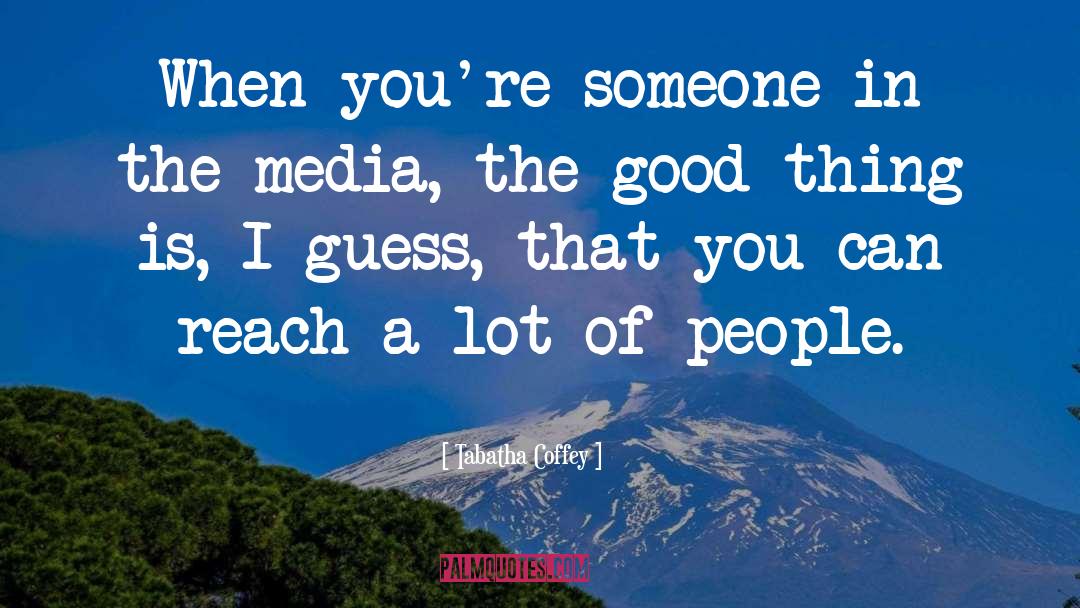 Media Manipulation quotes by Tabatha Coffey