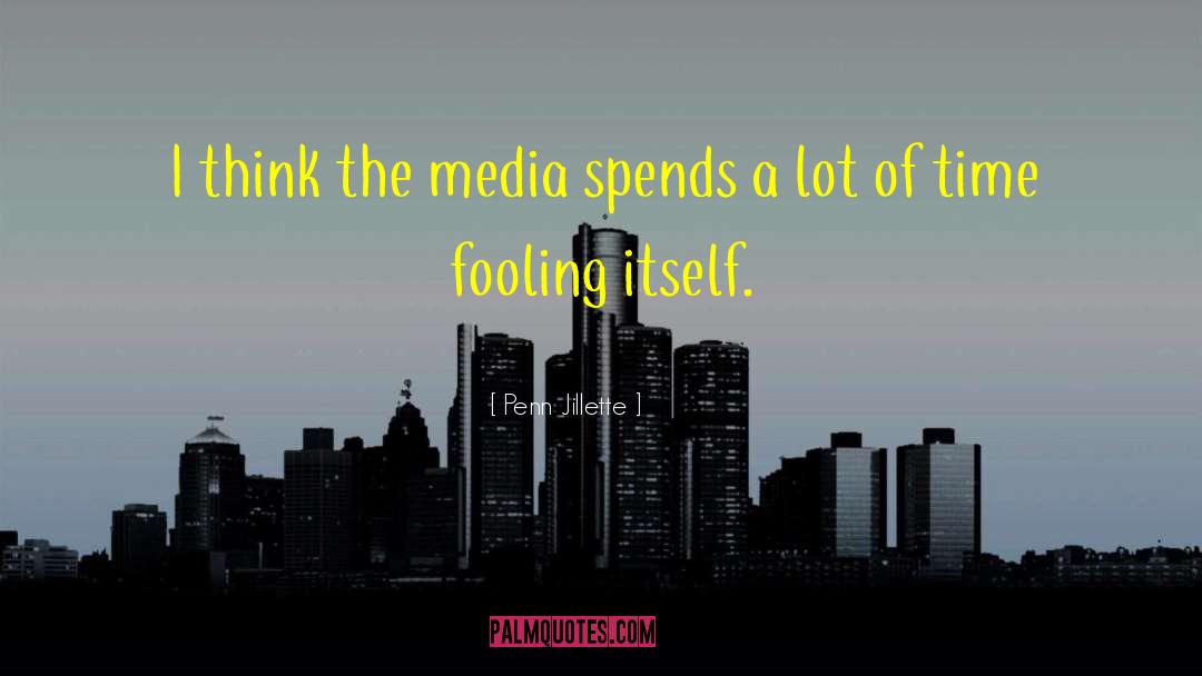 Media Manipulation quotes by Penn Jillette